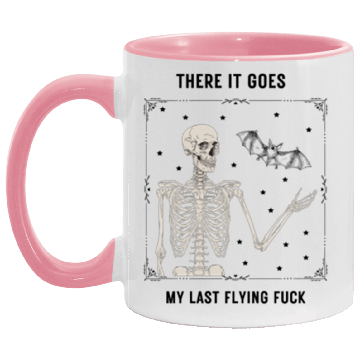 There It Goes My Last Flying Fuck 11 oz. Accent Mug