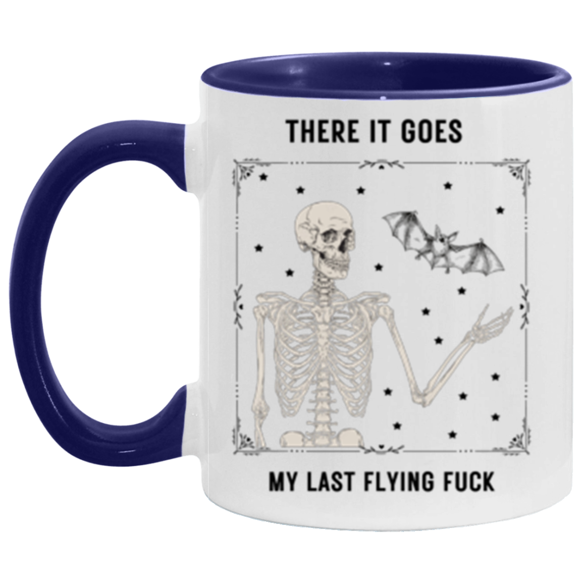 There It Goes My Last Flying Fuck 11 oz. Accent Mug