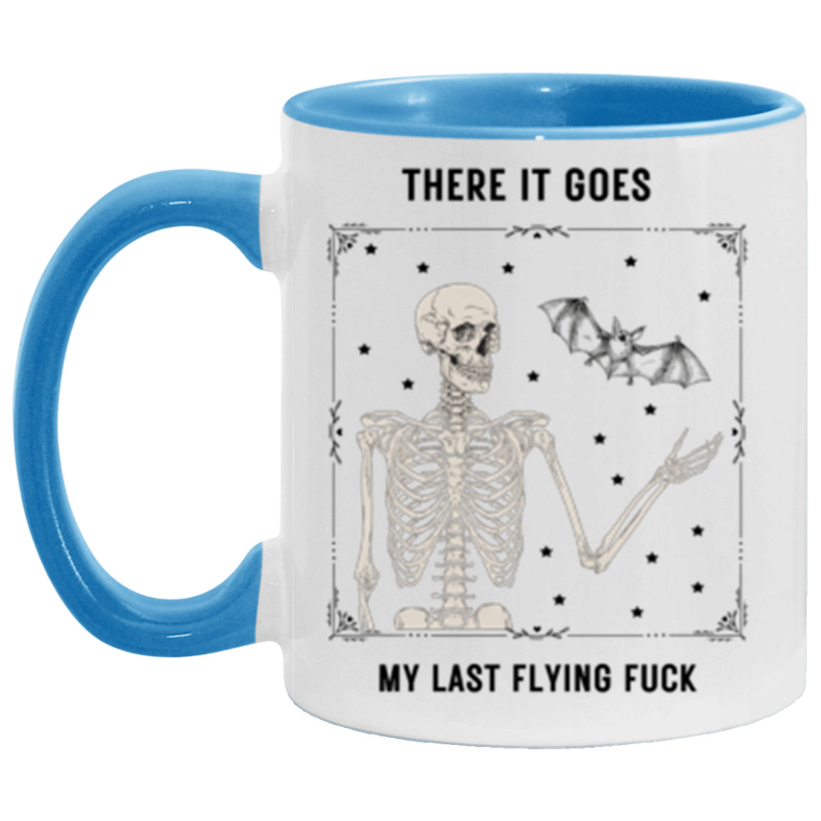 There It Goes My Last Flying Fuck 11 oz. Accent Mug