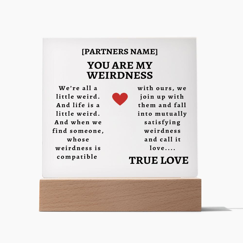 You Are My Weirdness [Personalized] Acrylic Square Plaque