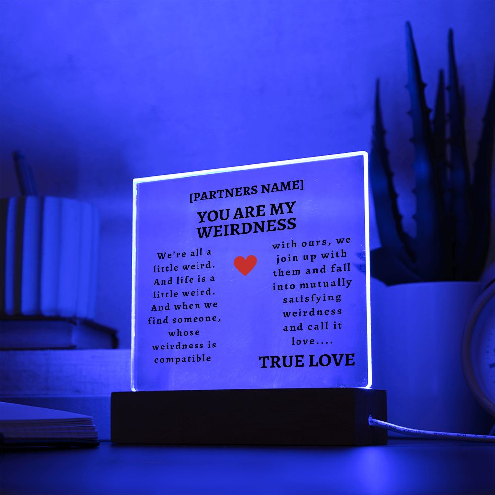 You Are My Weirdness [Personalized] Acrylic Square Plaque