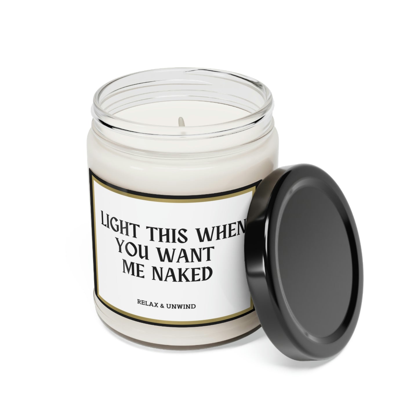 Light This When You Want Me.... Scented Soy Candle, 9oz