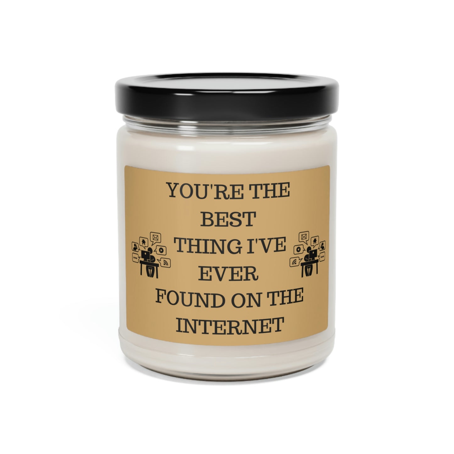 You're The Best Thing I Found on The Internet Scented Soy Candle, 9oz