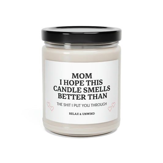 I Hope This Candle Smells Better Than.... Scented Soy Candle, 9oz