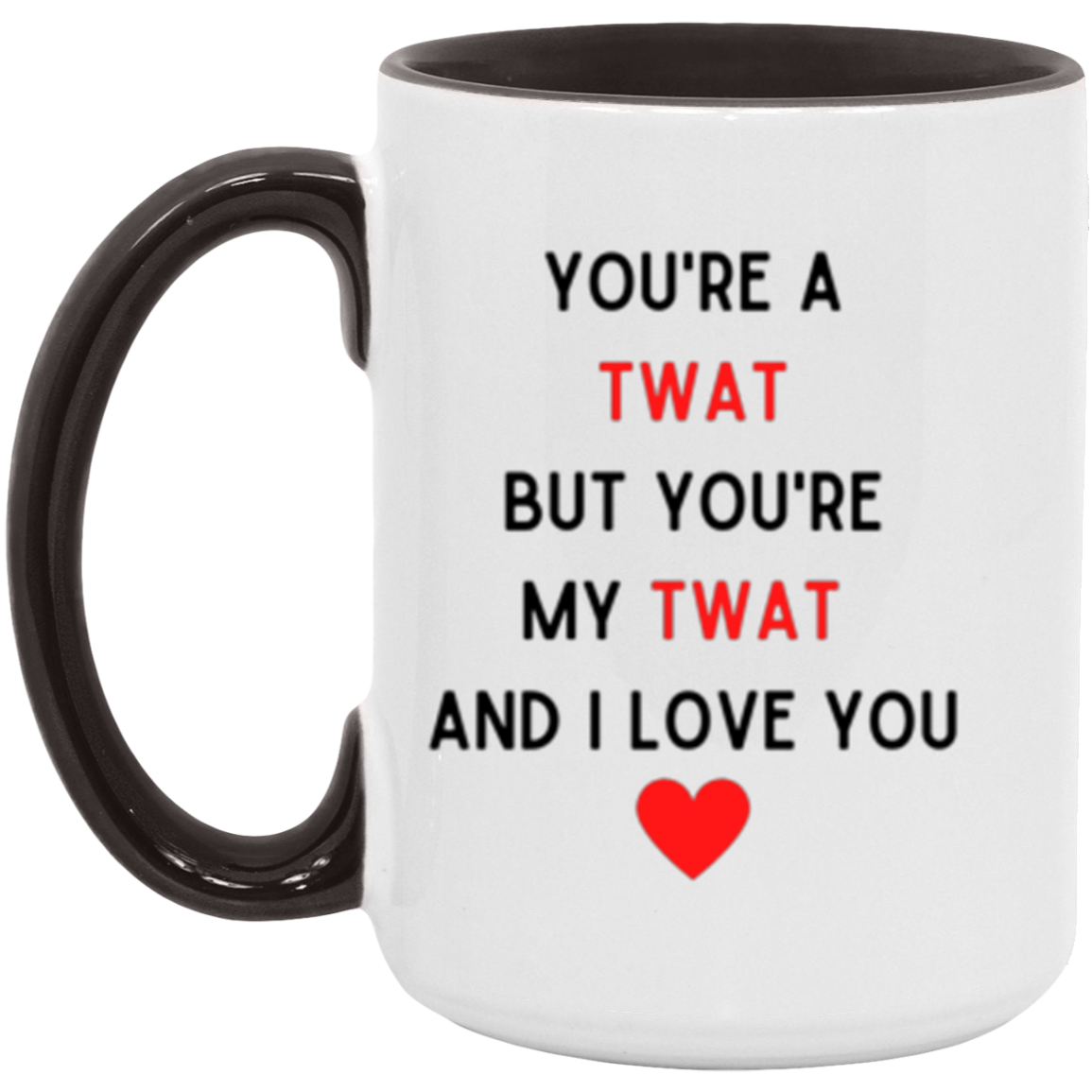 You're My Twat Mugs