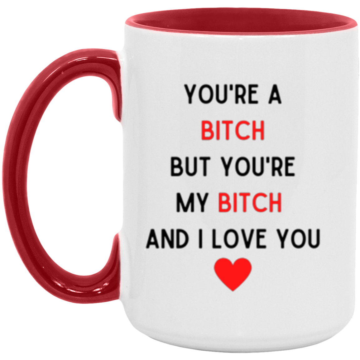 You're My Bitch Mugs