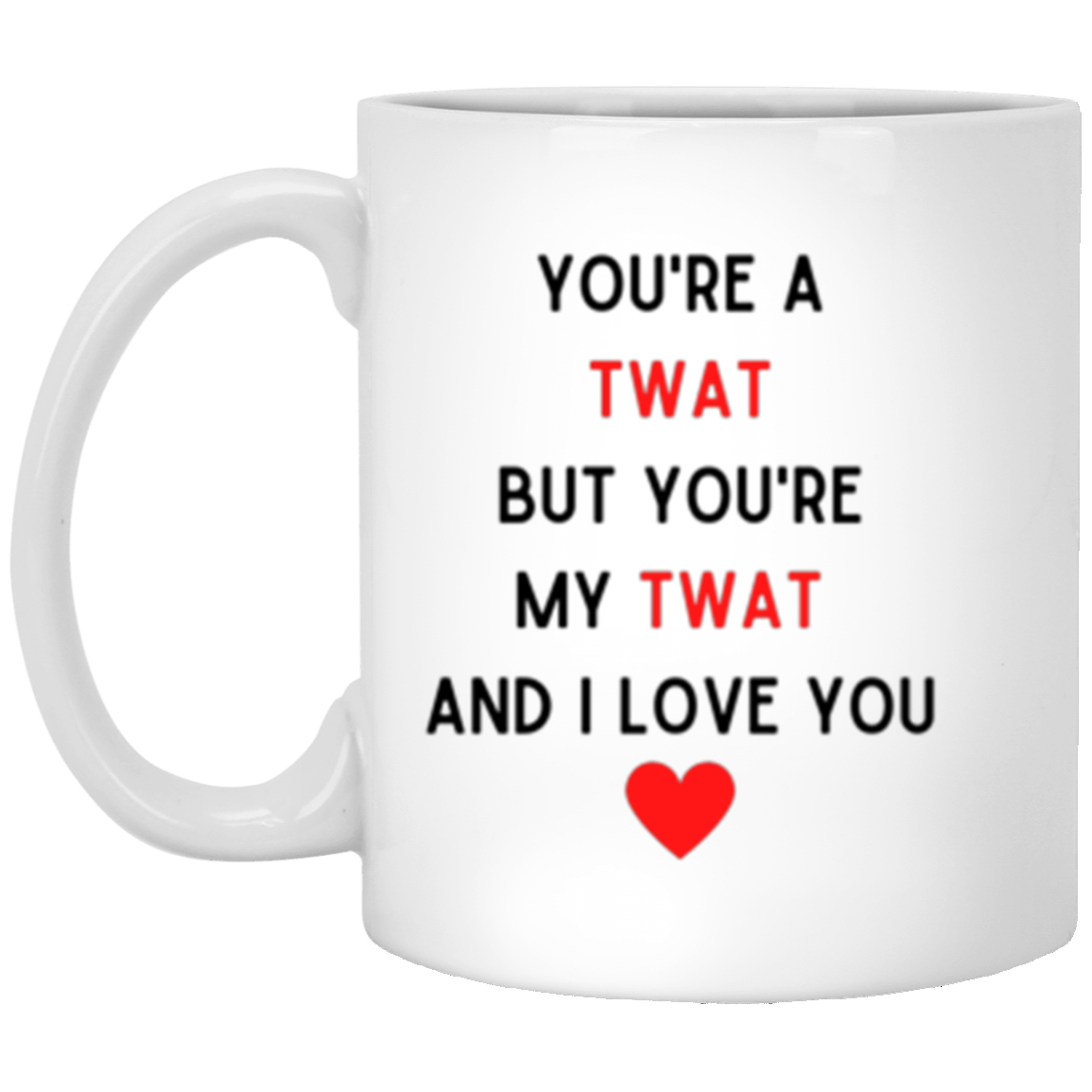 You're My Twat Mugs