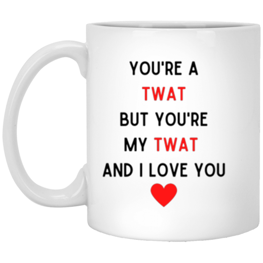You're My Twat Mugs
