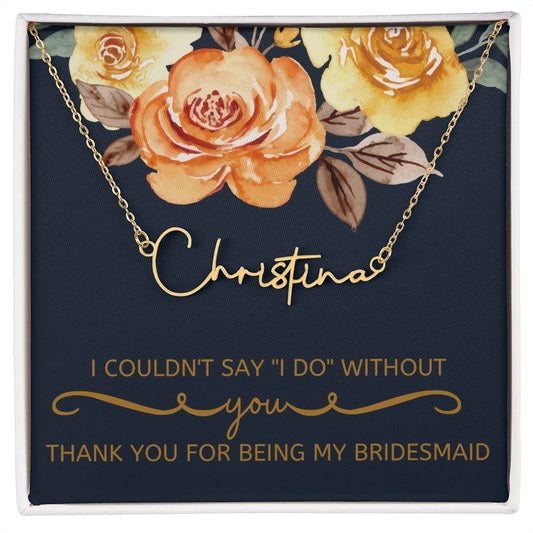 Thank You for Being My Bridesmaid Personalized Signature Style Name Necklace