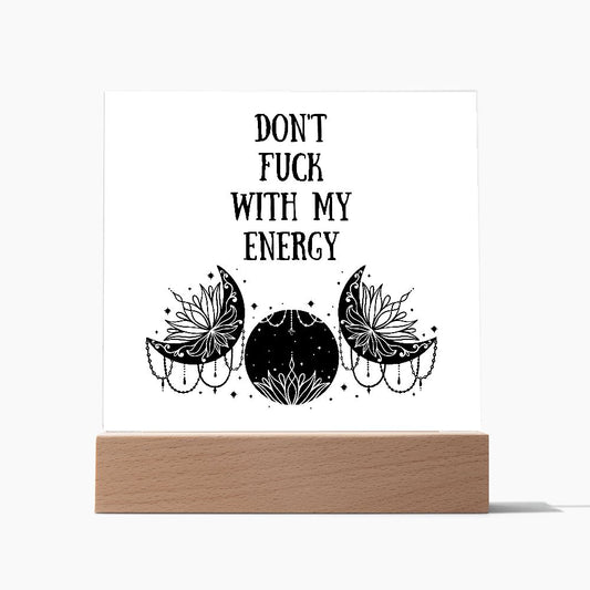 Don't Fuck With My Energy Acrylic Square Plaque