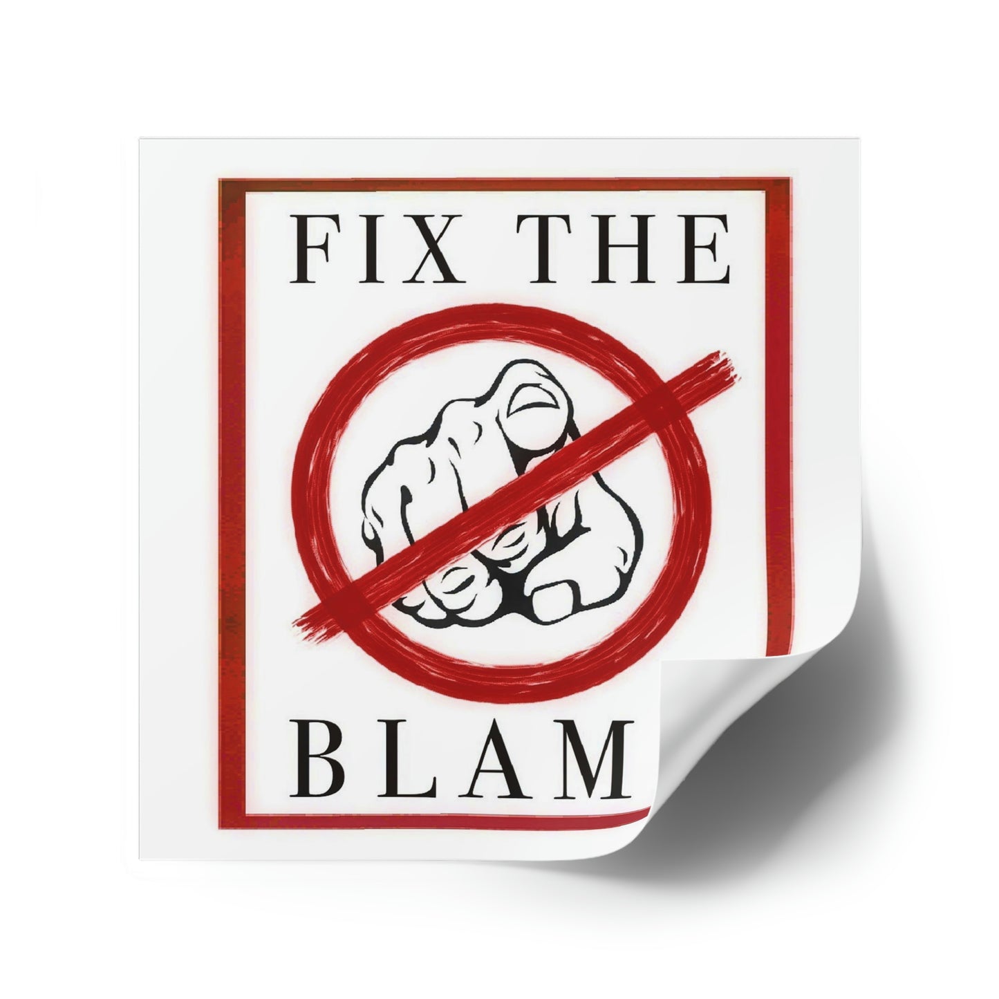 Fix The Blame Square Stickers, Indoor\Outdoor (Customized Order)