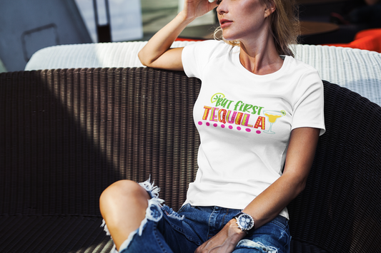 But First TEQUILA T-Shirt